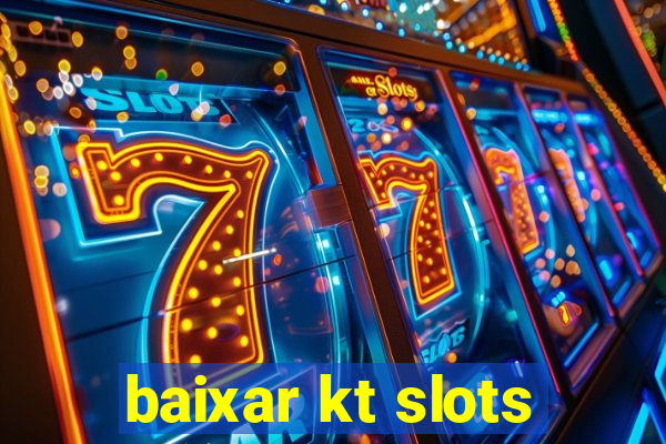 baixar kt slots